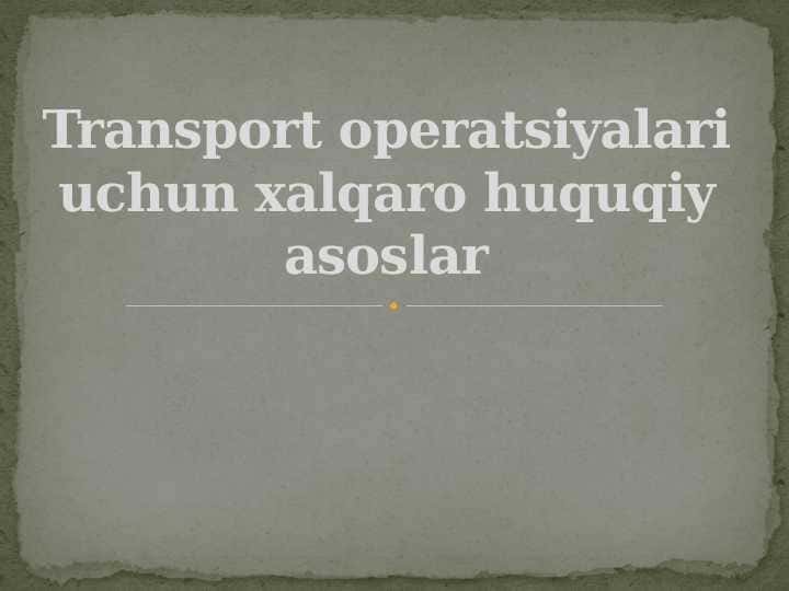 Transport operatsiyalari uchun xalqaro huquqiy asoslar