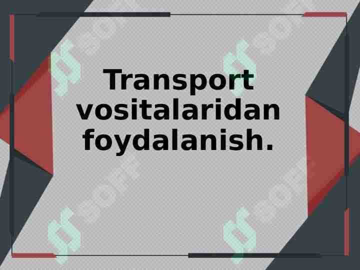 Transport vositalaridan foydalanish.