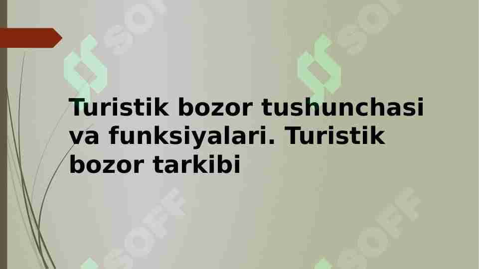 Turistik bozor tushunchasi va funksiyalari. Turistik bozor tarkibi