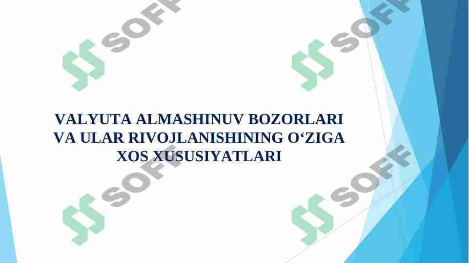 VALYUTA ALMASHINUV BOZORLARI VA ULAR RIVOJLANISHINING OʻZIGA XOS XUSUSIYATLARI
