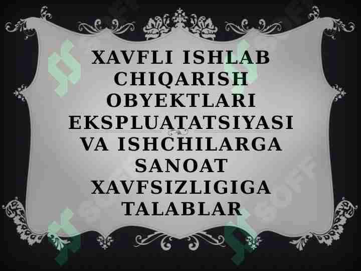 Xavfli ishlab chiqarish obyektlari ekspluatatsiyasi va ishchilarga sanoat xavfsizligiga talablar