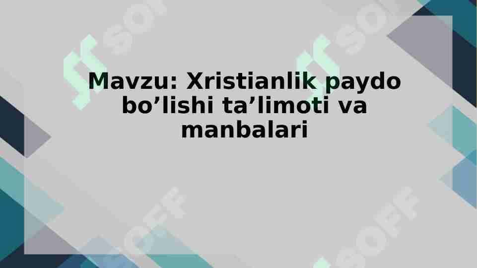 Xristianlik paydo bo’lishi ta’limoti va manbalari
