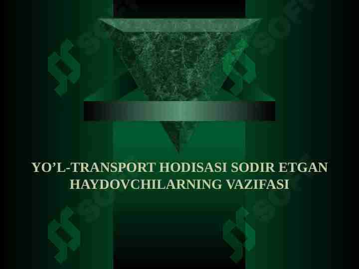 YO’L-TRANSPORT HODISASI SODIR ETGAN HAYDOVCHILARNING VAZIFASI
