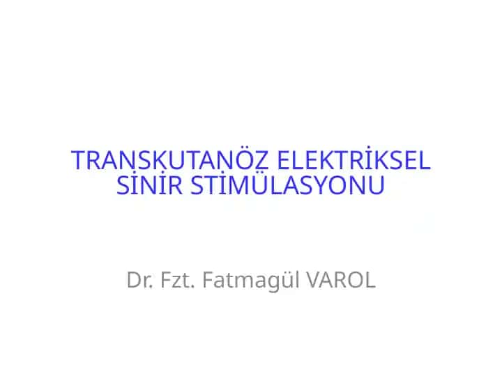 TRANSKUTANÖZ ELEKTRİKSEL SİNİR STİMÜLASYONU