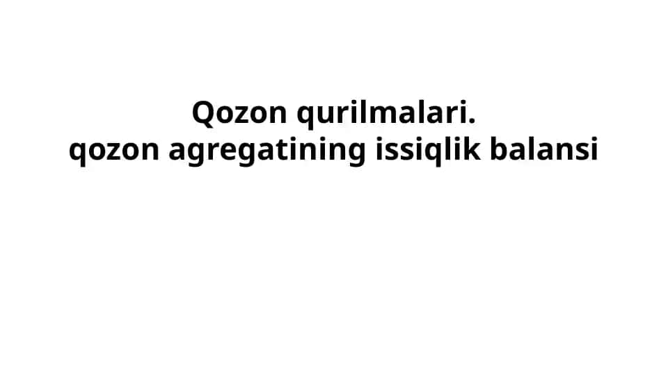 Qozonqurilmalari.qozonagregatiningissiqlikbalansi