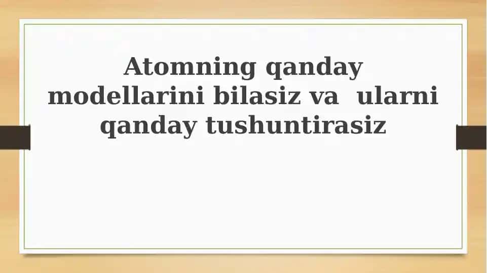 Atomningqandaymodellarinibilasizvaularniqandaytushuntirasiz