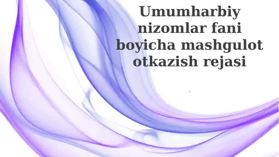 Umumharbiy nizomlar fani boyicha mashgulot otkazish rejasi