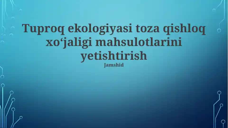 Tuproq ekologiyasi toza qishloq xoʻjaligi mahsulotlarini yetishtirish