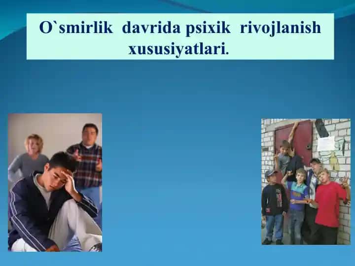 O`smirlik davrida psixik rivojlanish xususiyatlari