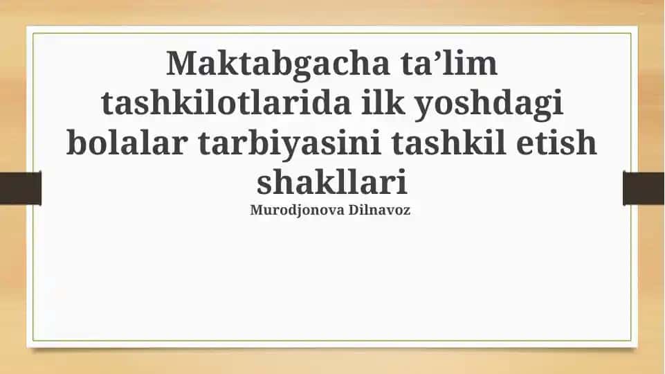 Ilk yoshdagi bolalar tarbiyasini tashkil etish shakllari