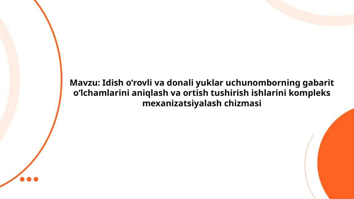 Idish oʻrovli va donali yuklar uchun omborning gabarit oʻlchamlarini aniqlash va ortish tushirish ishlarini kompleks mexanizatsiyalash chizmasi