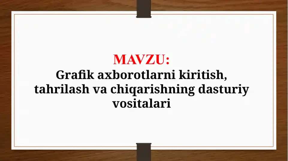 Grafik axborotlarni kiritish, tahrilash va chiqarishning dasturiy vositalari (TAQDIMOT)