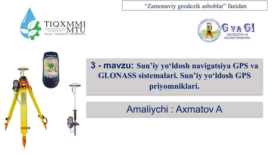 Sun’iy yo‘ldosh navigatsiya GPS va GLONASS sistemalari. Sun’iy yo‘ldosh GPS priyomniklari