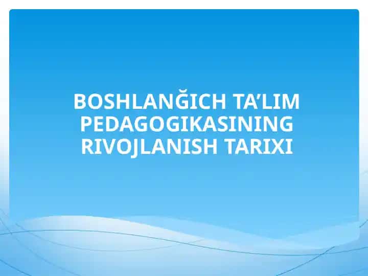 BOSHLANĞICH TA’LIM PEDAGOGIKASINING RIVOJLANISH TARIXI
