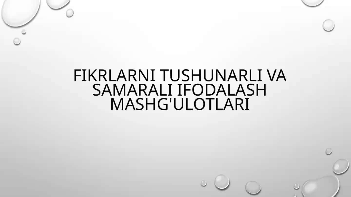 Fikrlarni tushunarli va samarali ifodalash mashg'ulotlari