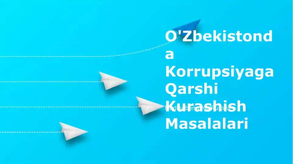 O'Zbekistonda Korrupsiyaga Qarshi Kurashish Masalalari