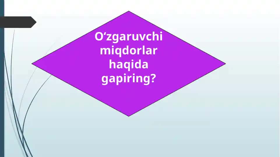 O‘zgaruvchi miqdorlar haqida gapiring