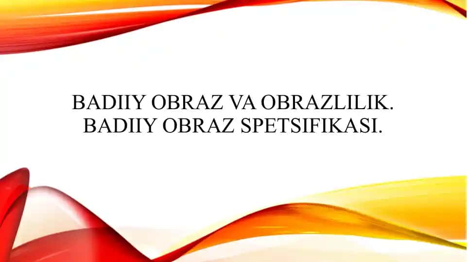 Badiiy obraz va obrazlilik. Badiiy obraz spetsifikasi.