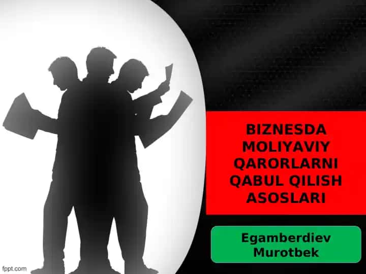 BIZNESDA MOLIYAVIY QARORLARNI QABUL QILISH ASOSLARI