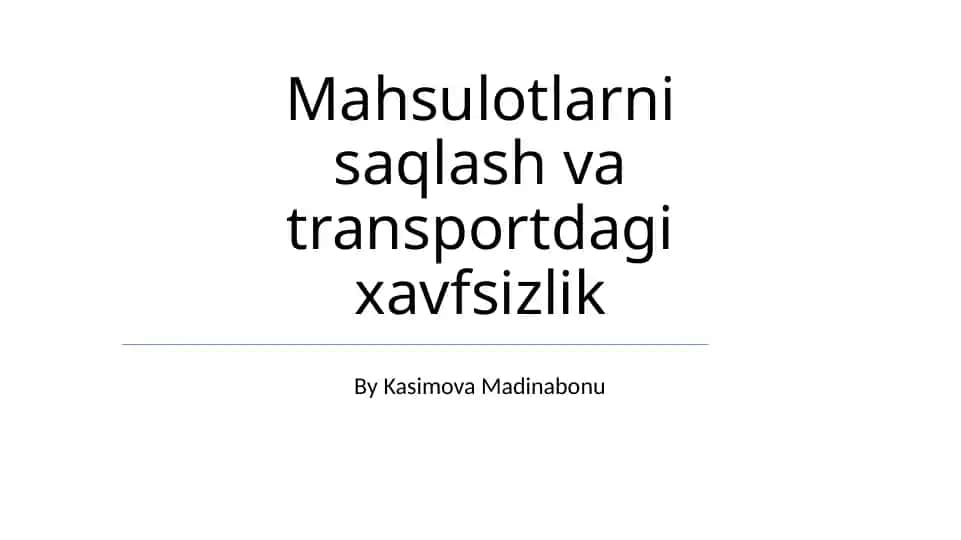 Mahsulotlarni saqlash va transportdagi xavfsizlik