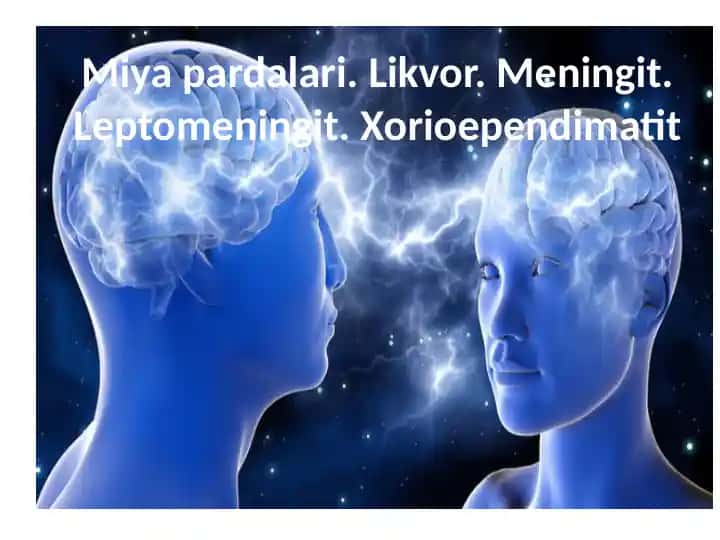 Miyapardalari. Likvor. Meningit. Leptomeningit. Xorioependimatit