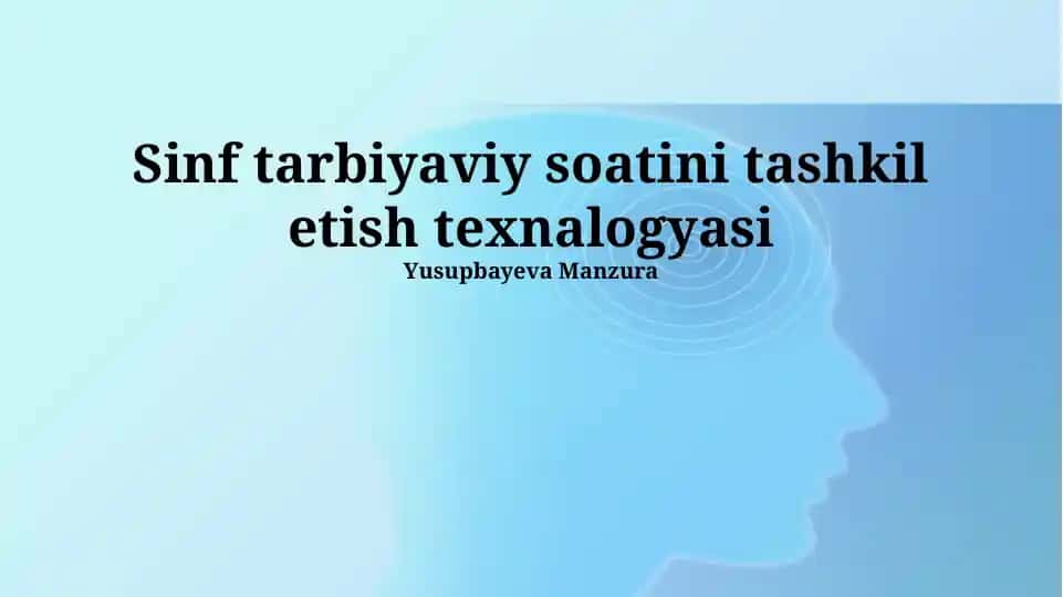 Sinf tarbiyaviy soatini tashkil etish texnalogyasi