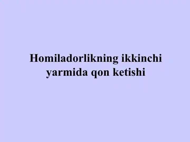 Homiladorlikning ikkinchi yarmida qon keltirish