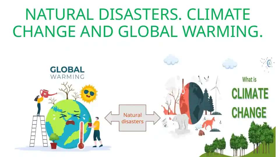 Natural disasters. Climate change and global warming