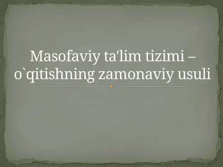 Masofaviy ta'lim tizimi – o`qitishning zamonaviy usuli