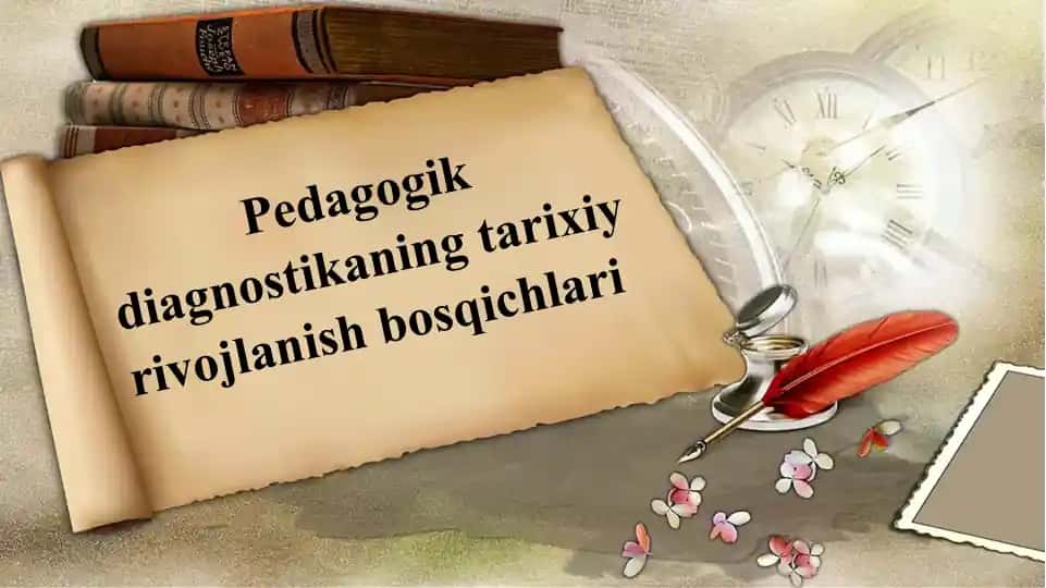 Pedagogik diagnostikaning tarixiy rivojlanish bosqichlari