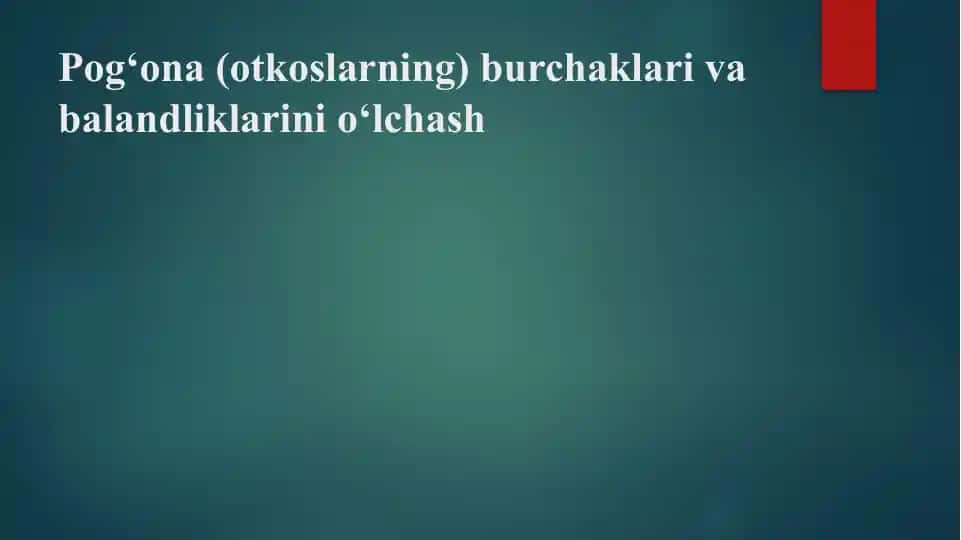 Pog‘ona (otkoslarning) burchaklari va balandliklarini o‘lchash