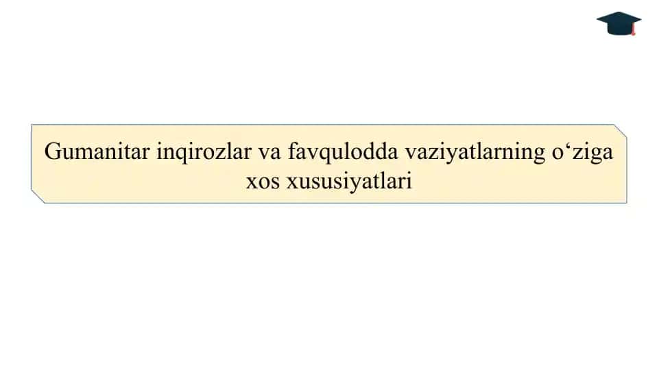 Gumanitar inqirozlar va favqulodda vaziyatlarning o‘ziga xos xususiyatlari SLAYD