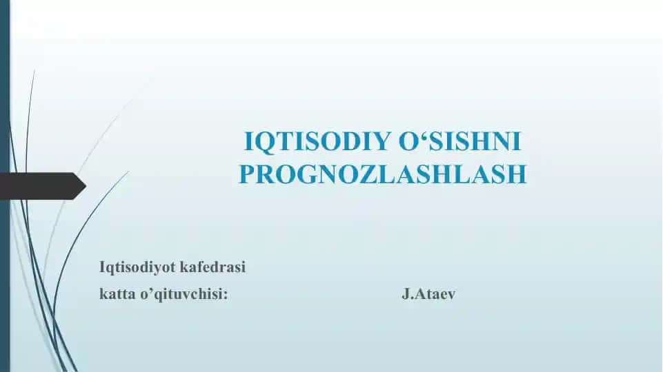IQTISODIY O‘SISHNI PROGNOZLASHLASH