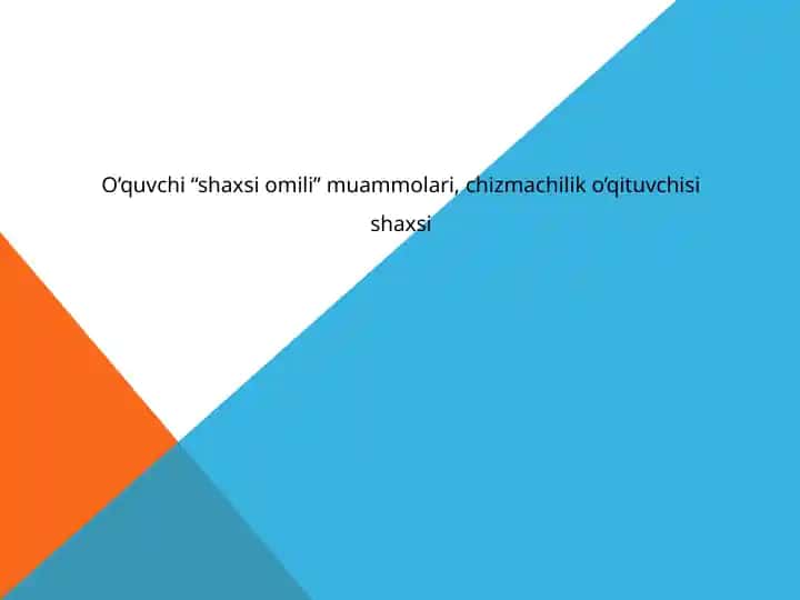 O‘qituvchi “shaxs omili” muammolari va chizmachilik o‘qituvchisi shaxsi