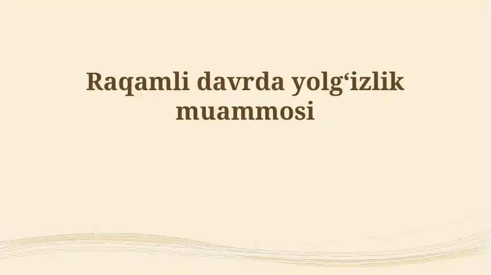 Raqamli davrda yolg'izlik