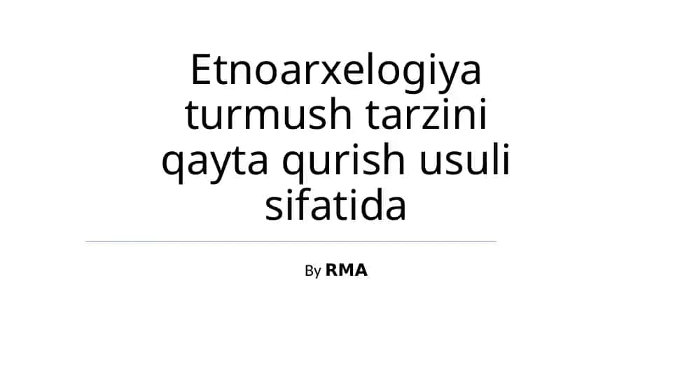 Etnoarxelogiya turmush tarzini qayta qurish usuli sifatida