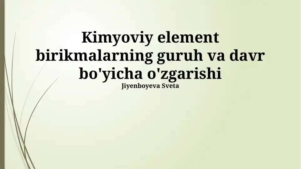 Kimyoviy element birikmalarning guruh va davr bo'yicha o'zgarishi