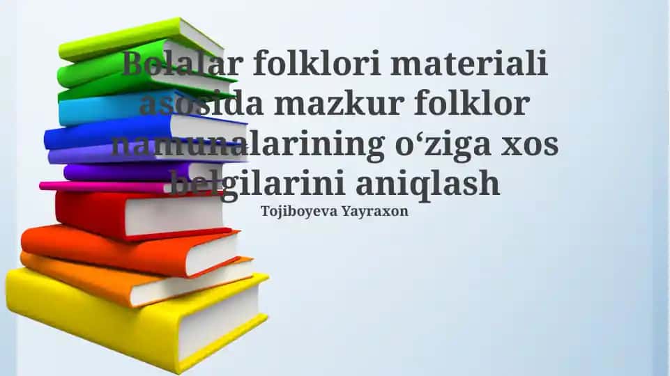 Bolalar folklori materiali asosida folklor namunalarining o'ziga xos belgilarini aniqlash
