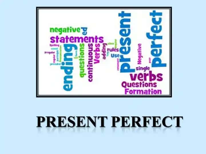 Present Perfect Tense