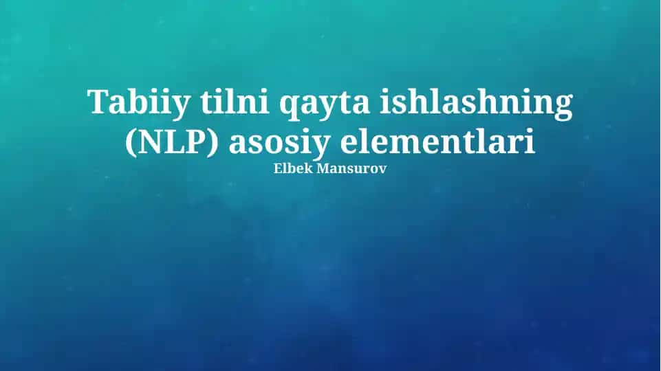 Tabiiy Tilni Qayta Ishlashning (NLP) Asosiy Elementlari