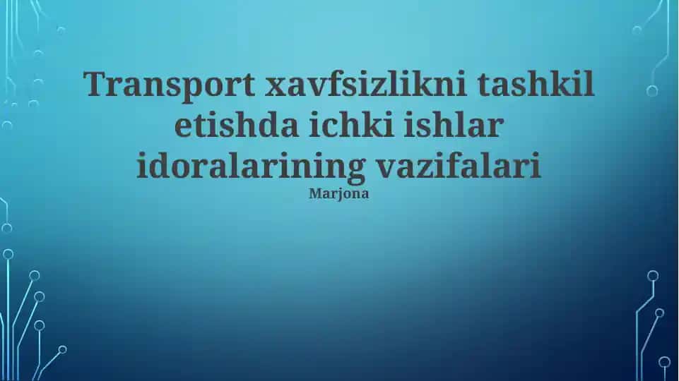 Transport xavfsizlikni tashkil etishda ichki ishlar idoralarining vazifalari