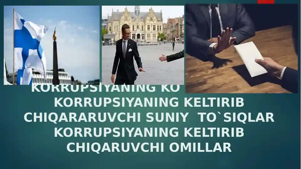 Korrupsiyaning ko`rinishlari korrupsiyaning keltirib chiqararuvchi suniy to`siqlar korrupsiyaning keltirib chiqaruvchi omillar