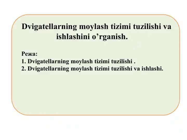 Dvigatellarning moylash tizimi tuzilishi va ishlashini o’rganish