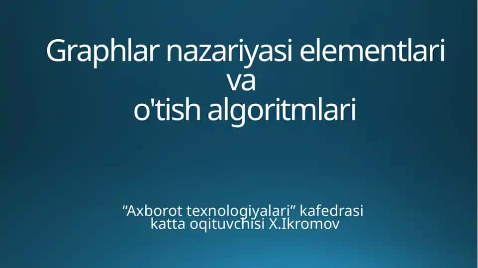 Graphlar nazariyasi elementlari va o‘tish algoritmlari