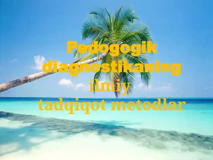 Pedogogikdiagnostikaning ilmiy tadqiqot metodlar