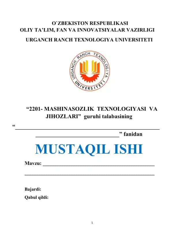 MASHINASOZLIK TEXNOLOGIYASI VA JIHOZLARI guruhi talabasining MUSTAQIL ISHI