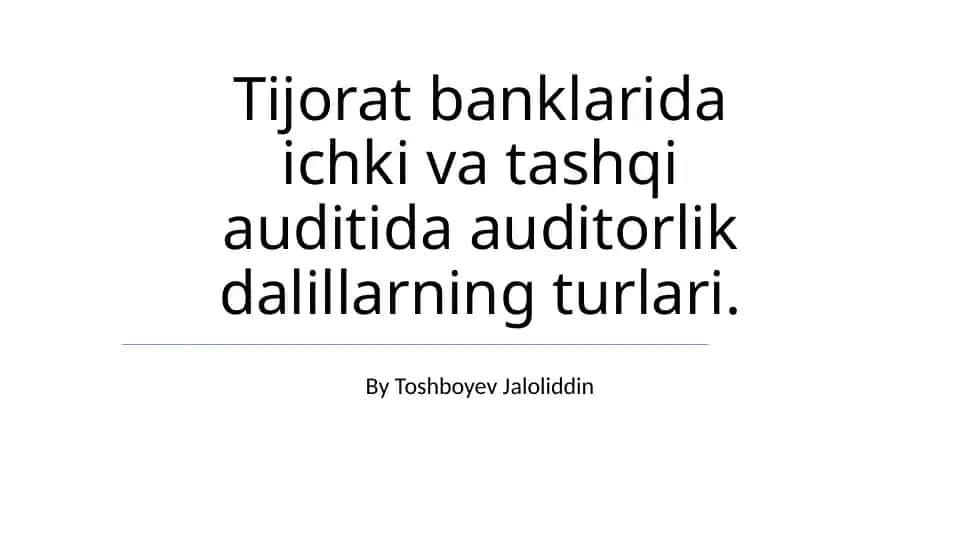 Tijorat banklarida ichki va tashqi auditida auditorlik dalillarning turlari