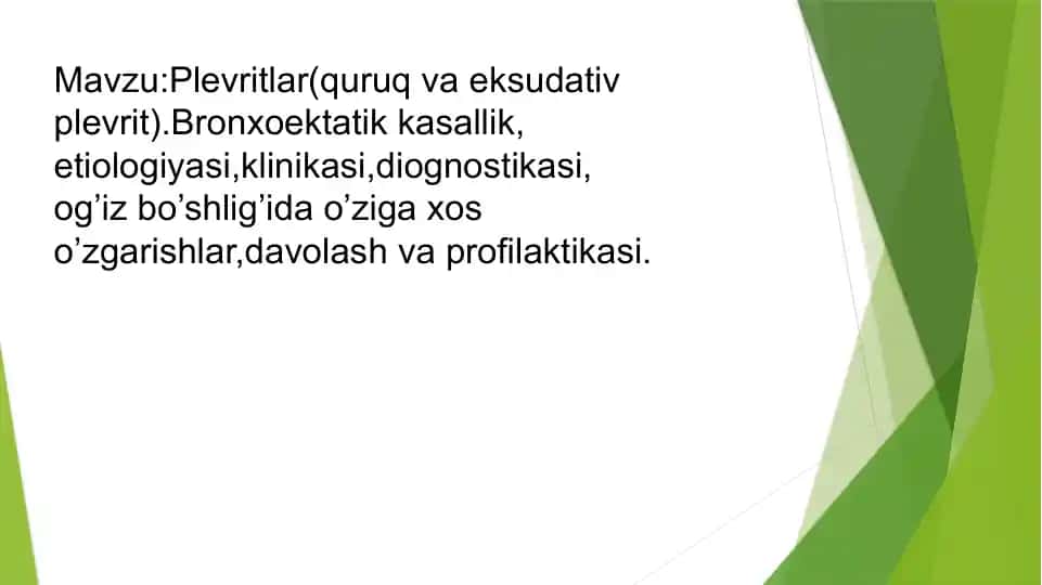 Plevritlar (quruq va eksudativ plevrit). Bronxoektatik kasallik, etiologiyasi, klinikasi, diagnostikasi, og’iz bo’shlig’ida o’ziga xos o’zgarishlar, davolash va profilaktikasi