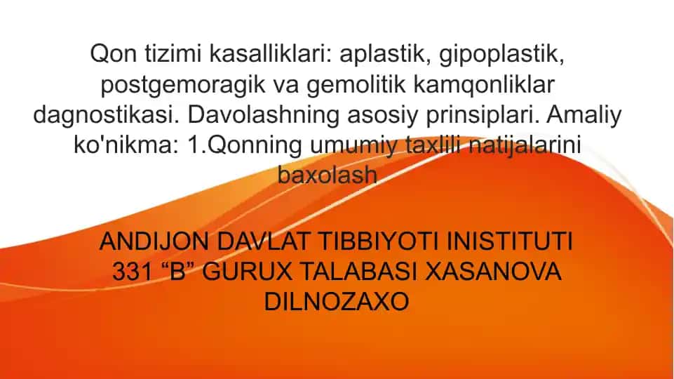 Qon tizimi kasalliklari: aplastik, gipoplastik, postgemoragik va gemolitik kamqonliklar dagnostikasi. Davolashning asosiy prinsiplari.