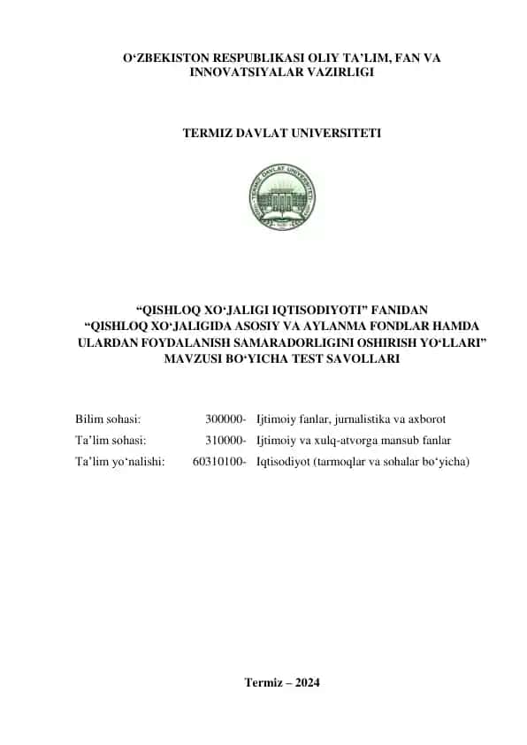 "Qishloq xo‘jaligida asosiy va aylanma fondlar hamda ulardan foydalanish samaradorligini oshirish yo‘llari mavzusi bo‘yicha test savollari"